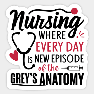 Nursing Where Everyday is New Episode of the Grey's Anatomy Sticker